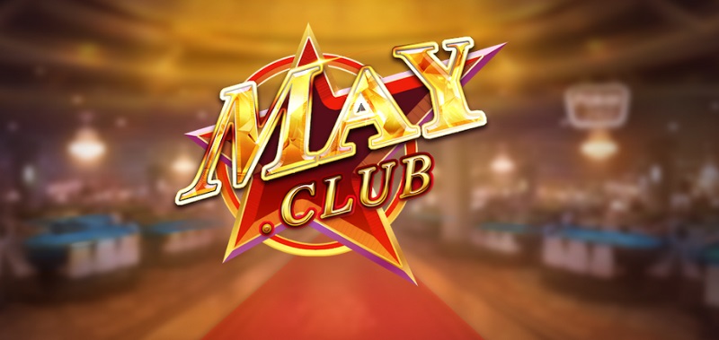 Một vài thông tin cơ bản về game bài đổi thưởng May Club
