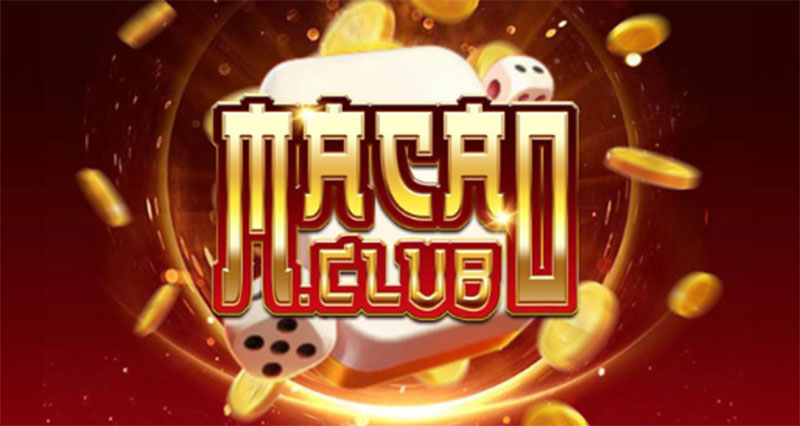 Macau Club - Sân chơi game bài đổi thưởng đẳng cấp quốc tế