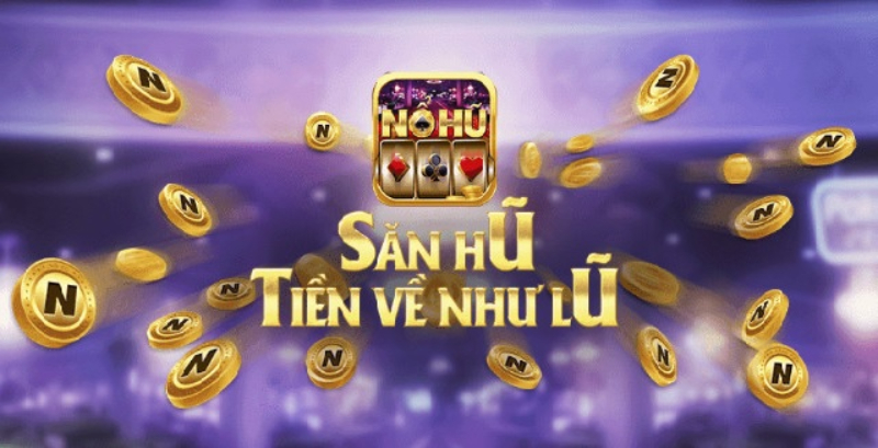 Nohu Club - sân chơi săn lộc hàng đầu trên thị trường Việt Nam